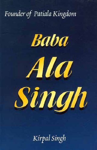 9788177701050: Baba Ala Singh Founder of Patiala Kingdom