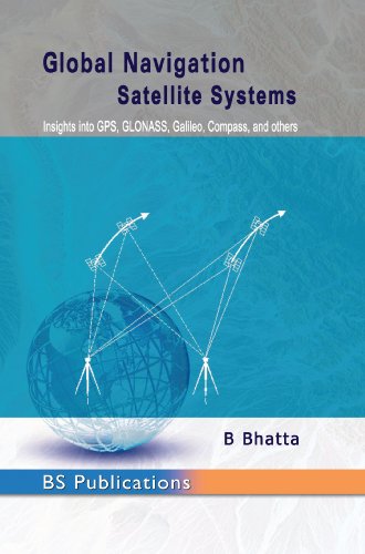 9788178002200: GLOBAL NAVIGATION SATELLITE SYSTEMS: INSIGHTS INTO GPS, GLONASS, GALILEO, COMPASS, AND OTHERS