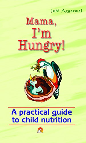 9788178060712: Mummy, I'm Hungry!: A Practical Guide to Child Nutrition