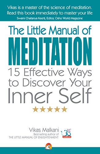 THE LITTLE MANUAL OF MEDITATION - 15 Effective Ways to discover your inner self