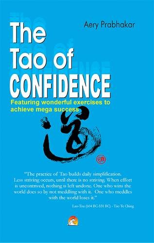 9788178061832: The Tao of Confidence: Featuring Wonderul Exercises to Achieve Mega Success