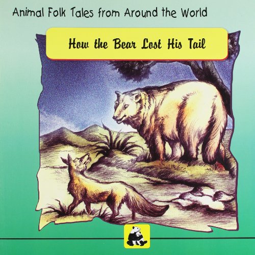 Imagen de archivo de Animal Folk Tales from Around the World - How the Bear Lost His Tail a la venta por dsmbooks