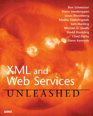 XML and Web Services Unleashed (9788178087597) by Ron Schmelzer; Travis Vandersypen; Jason Bloomberg; Madhu Siddalingaiah; Sam Hunting; Michael Qualls; Chad Darby; David Houlding; Diane Kennedy