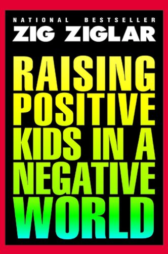 Stock image for Raising Positive Kids in a Negative World for sale by Majestic Books