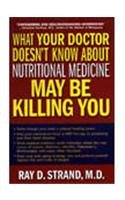 Stock image for What Your Doctor Doesn't Know About Nutritional Medecine May Be Killing You for sale by HPB-Movies