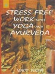 9788178220000: Stress Free Work with Yoga and Ayurveda
