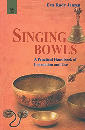 Singing Bowls: A Practical Handbook of Instruction and Use (9788178221038) by Eva Rudy Jansen