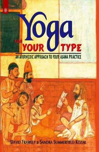 9788178221113: Yoga for Your Type: An Ayurvedic Approach to Your Asana Practice