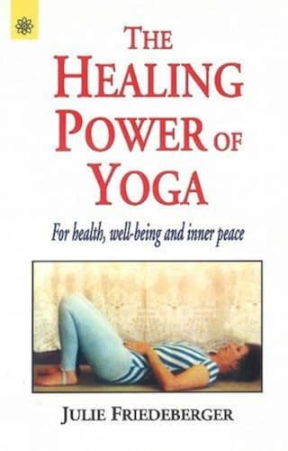 Beispielbild fr The Healing Power of Yoga: For Health, Well-Being & Inner Peace zum Verkauf von WorldofBooks