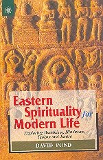 Eastern Spirituality for Modern Life: Exploring Buddhism, Hinduism, Taoism and Tantra (9788178221991) by David Pond