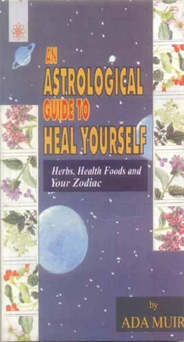 9788178222301: An Astrological Guide to Heal Yourself: Herbs, Health Foods and Your Zodiac