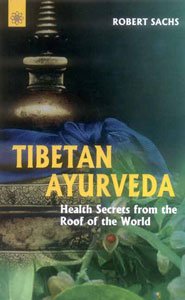 Tibetan Ayurveda: Secrets From the Roof of the World (9788178223278) by Sachs; Robert
