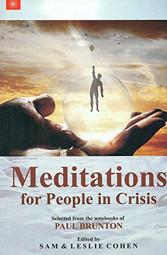 9788178223414: Meditations for People in Crisis: Crisis suffering are inevitable. But there is a power deep within each one of us which enlightens our soul and ... Selected from the Notebook of Paul Brunton