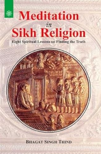 Stock image for Meditation in Sikh Religion: Eight Spiritual Lessons in Finding the Truth for sale by GF Books, Inc.