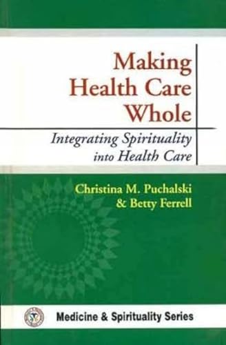 9788178223773: Making Health Care Whole: Intergrating Spirituality into Health Care