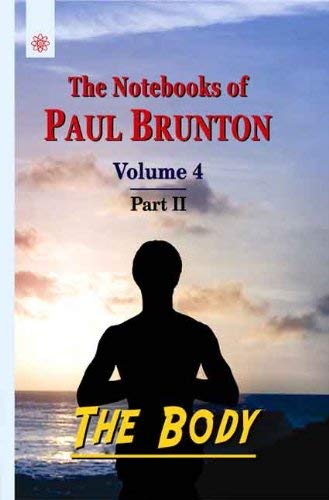 Stock image for The Body (Vol. 4, Pt.2): The Notebooks of Paul Brunton for sale by GF Books, Inc.