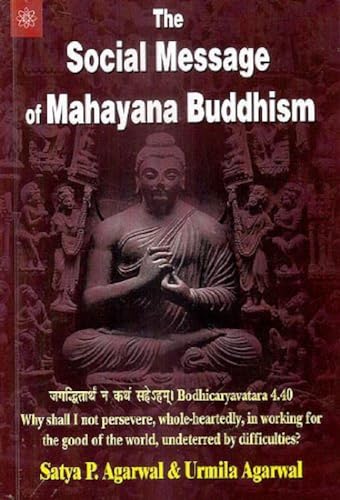 Imagen de archivo de The Social Message of Mahayana Buddhism: Bodhicaryavatara 4.40, Why Shall I Not Persevere, Whole-Heartedly, in Working for the Good of the World, Undeterred by Difficulties? a la venta por Wonder Book