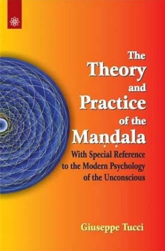 Stock image for The Theory and Practice of the Mandala: With Special Reference to the Modern Psychology of the Unconscious for sale by Kanic Books