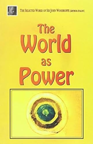 Beispielbild fr The World as Power: The Selected Works of Sir John Woodroffe (Arthur Avalon) zum Verkauf von GF Books, Inc.