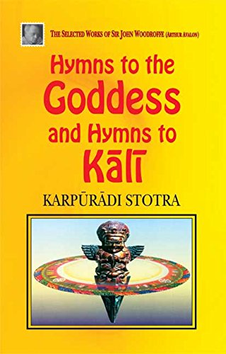 Beispielbild fr Hymns to the Goddess and Hymns to Kali: Karpuradi Stotra zum Verkauf von Vedams eBooks (P) Ltd