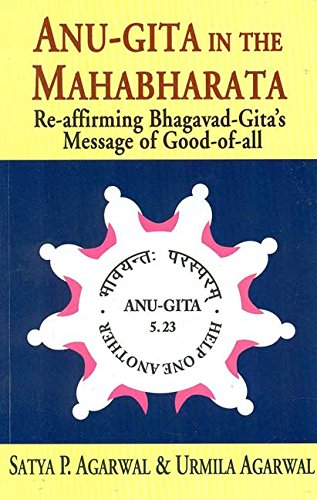 9788178224688: Anu-Gita in the Mahabharata: Re-affirming Bhagavad-Gita's Message of Good-of-all