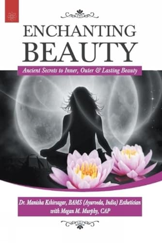 9788178224879: Enchanting Beauty: Ancient Secrets to Inner, Outer & Lasting Beauty