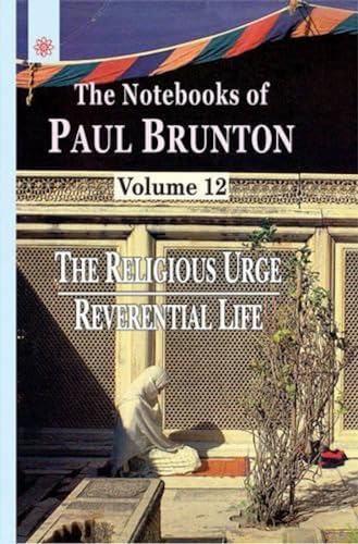 9788178224923: Religious Urge, Reverential Life: Volume 12: The Notebooks of Paul Brunton (Religious Urge, Reverential Life: The Notebooks of Paul Brunton)
