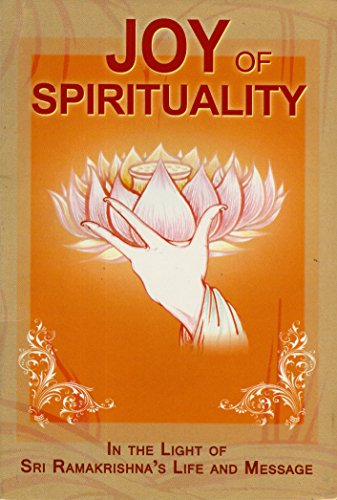 Beispielbild fr Joy of Spirituality - In the Light of Sri Ramakrishna's Life and Message zum Verkauf von More Than Words