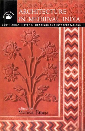 Beispielbild fr Architecture in Medieval India: Forms, Contexts Histories (South Asian history) zum Verkauf von Housing Works Online Bookstore