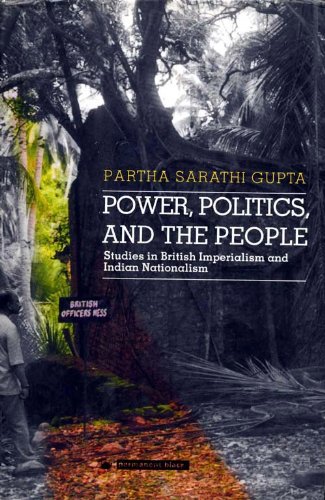 9788178240190: Power, politics and the people: Studies in British imperialism and Indian nationalism