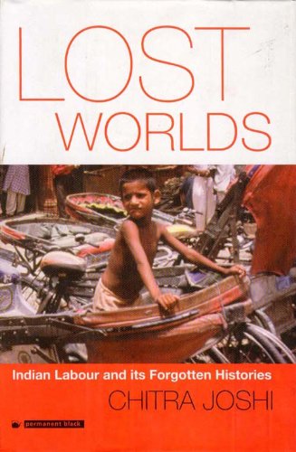 9788178240220: Lost Worlds: Indian Labour and its Forgotten Histories