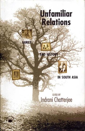9788178240831: Unfamiliar Relations: Family And History In South Asia