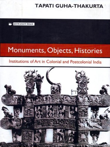 Stock image for Monuments, Objects, Histories: Institutions of Art in Colonial and Postcolonial India for sale by Mispah books