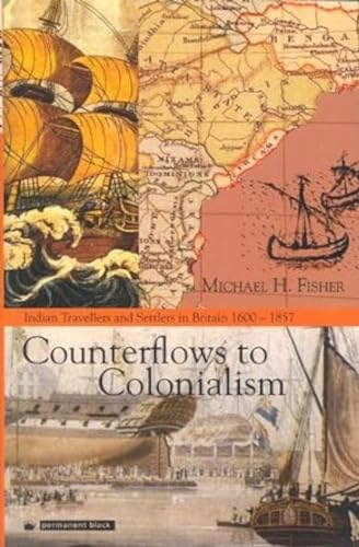 9788178241548: Counterflows to Colonialism: Indian Travellers and Settles in Britain, 1600-1857, Paper Reprint