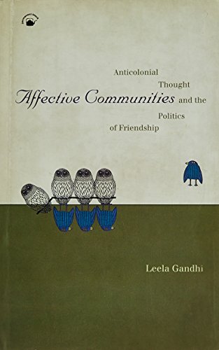 Affective Communities: Anticolonial Thought and the Politics of Friendship (9788178241647) by Leela Gandhi