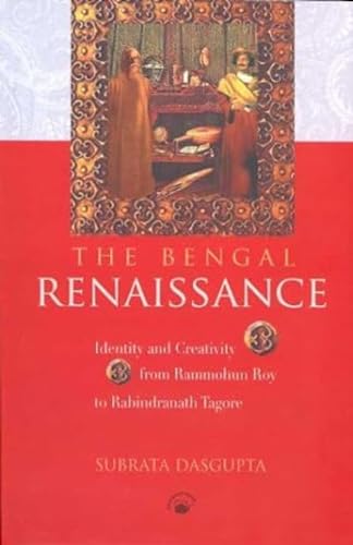 9788178241777: The Bengal Renaissance: Identity and Creativity from Rammohan Roy to Rabindranath Tagore