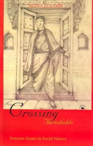 Beispielbild fr Crossing Thresholds: Feminist Essays in Social History India zum Verkauf von dsmbooks