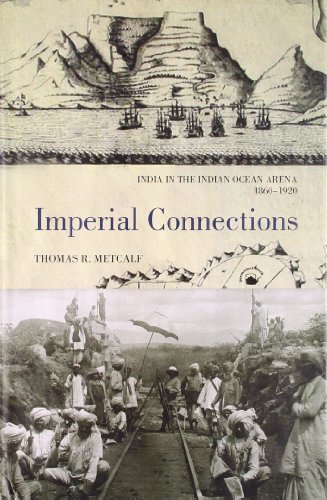 Imagen de archivo de Imperial Connections : India in the Indian Ocean Arena 1860-1920 a la venta por Vedams eBooks (P) Ltd