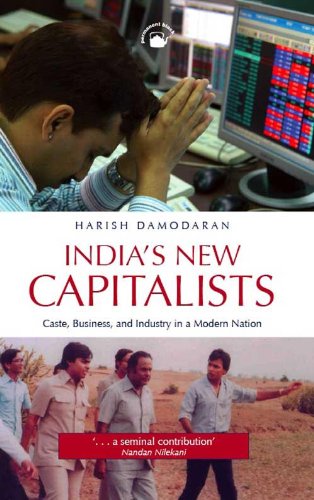 Beispielbild fr INDIA'S NEW CAPITALISTS: CASTE, BUSINESS, AND INDUSTRY IN A MODERN NATION BY (Author)Damodaran, HarishSep-2008 zum Verkauf von medimops