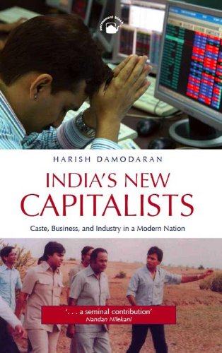 Stock image for INDIA'S NEW CAPITALISTS: CASTE, BUSINESS, AND INDUSTRY IN A MODERN NATION BY (Author)Damodaran, HarishSep-2008 for sale by medimops