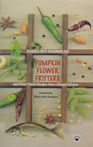 Stock image for Pumpkin Flower Fritters and Other Classic Recipes from a Bengali Kitchen for sale by Majestic Books