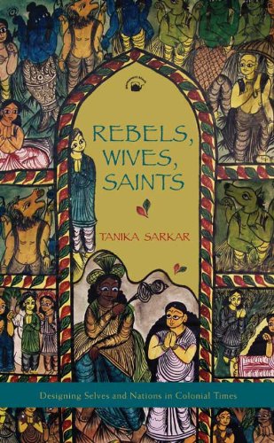 Stock image for Rebels, Wives, Saints: Designing Selves and Nations in Colonial Times for sale by GF Books, Inc.