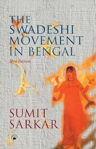 Swadeshi Movement in Bengal 1903-1908 (9788178242729) by Sumit Sarkar