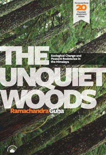 The Unquiet Woods: Ecological Change and Peasant Resistance in the Himalaya (Twentieth Anniversar...