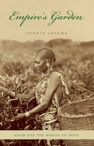 Empireâ  s Garden: Assam and the Making of India