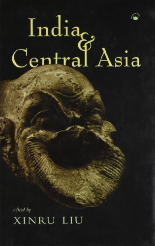 India and Central Asia: A Reader (9788178243474) by XINRU Liu