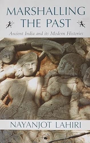 9788178244532: Marshalling The Past: Ancient India And Its Modern Histories