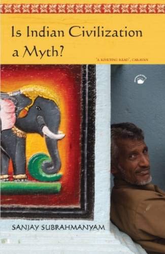 9788178244617: Is 'Indian civilization' a myth?:: fictions and histories