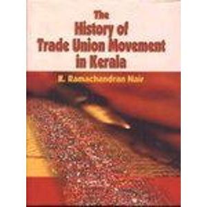 Stock image for The History of Trade Union Movement in Kerala for sale by Majestic Books