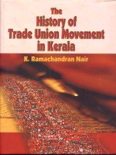 Stock image for The History of Trade Union Movement in Kerala for sale by Majestic Books